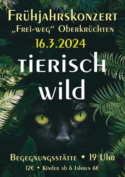 Plakat Frühjahrskonzert Frei-weg Oberkrüchten mit Titel "Tiersich wild", Ort- und Zeitangaben sowie Eintrittspreisen. Im Hintergrund ist eine schwarze Katze zu sehen, die zwischen Farnblättern durchschaut.